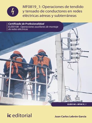 cover image of Operaciones de tendido y tensado de conductores en redes eléctricas aéreas y subterráneas. ELEE0108